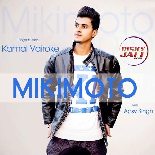 MikiMoto Kamal Vairoke mp3 song download, MikiMoto Kamal Vairoke full album