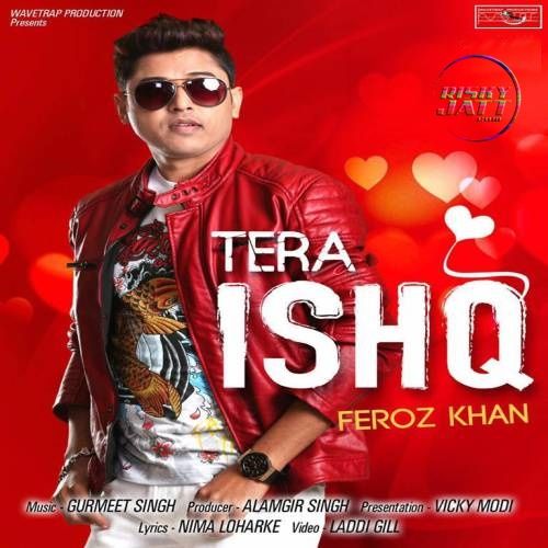 Tera Ishq Feroz Khan mp3 song download, Tera Ishq Feroz Khan full album