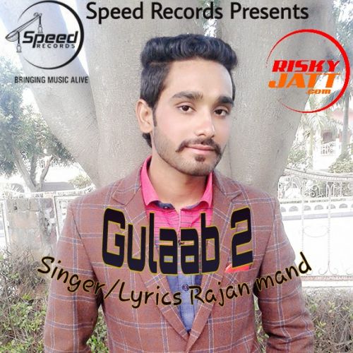Gulaab 2 Rajan Mand mp3 song download, Gulaab 2 Rajan Mand full album