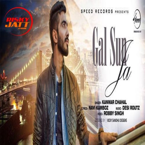 Gal Sun Ja Kanwar Chahal mp3 song download, Gal Sun Ja Kanwar Chahal full album