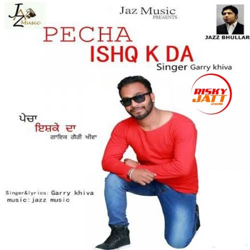 Pecha Ishq K Da Garry Khiva mp3 song download, Pecha Ishq K Da Garry Khiva full album