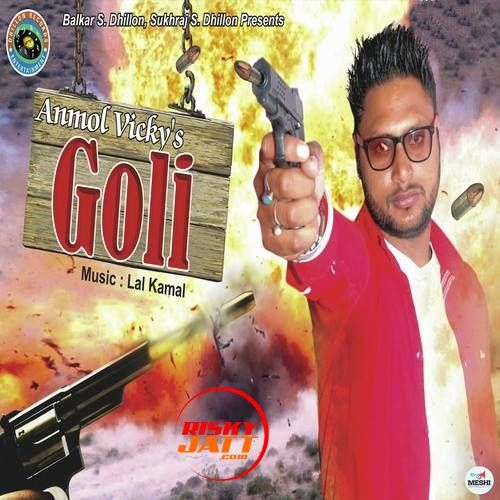 Goli Anmol Vicky mp3 song download, Goli Anmol Vicky full album