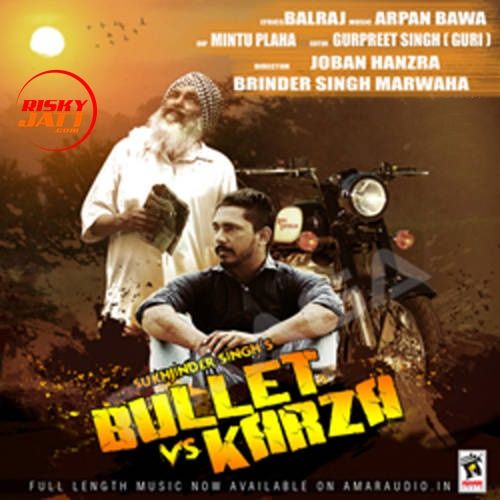 Bullet Vs Karza Sukhjinder Singh mp3 song download, Bullet Vs Karza Sukhjinder Singh full album