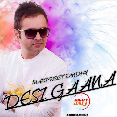 Desi Gaana Manpreet Sandhu mp3 song download, Desi Gaana Manpreet Sandhu full album