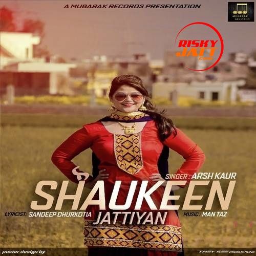 Shaukeen Jattiyan Arsh Kaur mp3 song download, Shaukeen Jattiyan Arsh Kaur full album