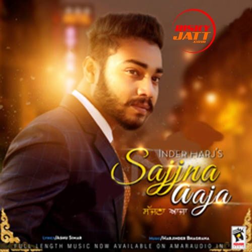 Sajjna Aaja Inder Harj mp3 song download, Sajjna Aaja Inder Harj full album