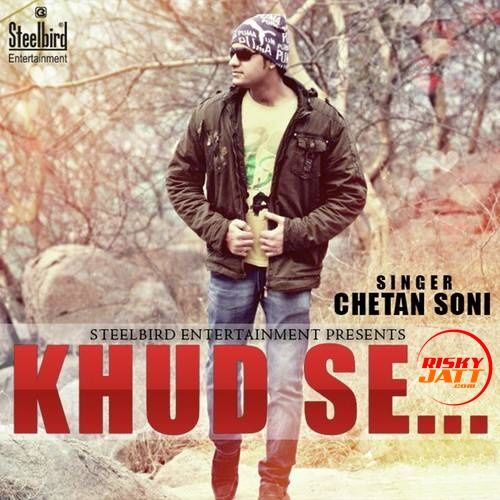 Khud Se Chetan Soni mp3 song download, Khud Se Chetan Soni full album