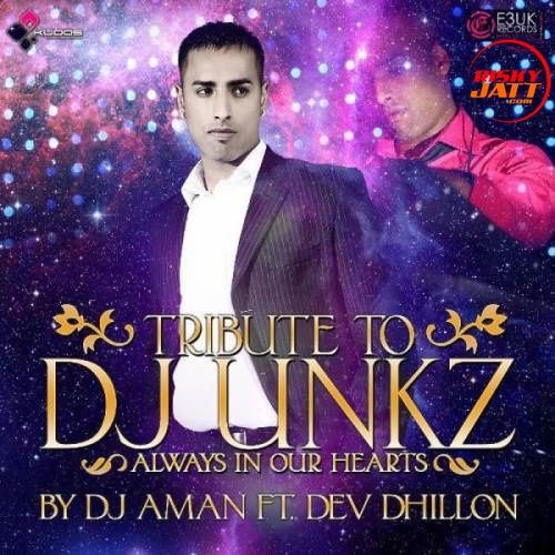 DJ Unkz (Tribute) Dj Aman, Dev Dhillon mp3 song download, DJ Unkz (Tribute) Dj Aman, Dev Dhillon full album