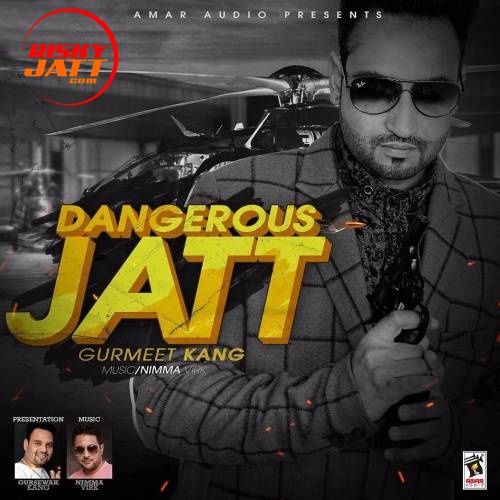 Dangerous Jatt Gurmeet Kang mp3 song download, Dangerous Jatt Gurmeet Kang full album