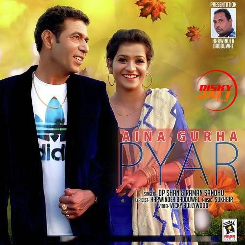 Aina Gurha Pyar DP. Shan, Raman Sandhu mp3 song download, Aina Gurha Pyar DP. Shan, Raman Sandhu full album