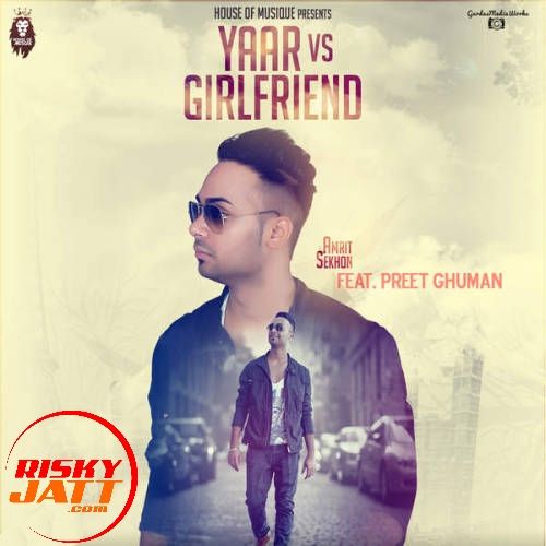 Yaar vs Girlfriend Amrit Sekhon mp3 song download, Yaar vs Girlfriend Amrit Sekhon full album