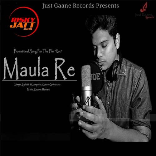 Maula Re Gaurav Sriwastava mp3 song download, Maula Re Gaurav Sriwastava full album