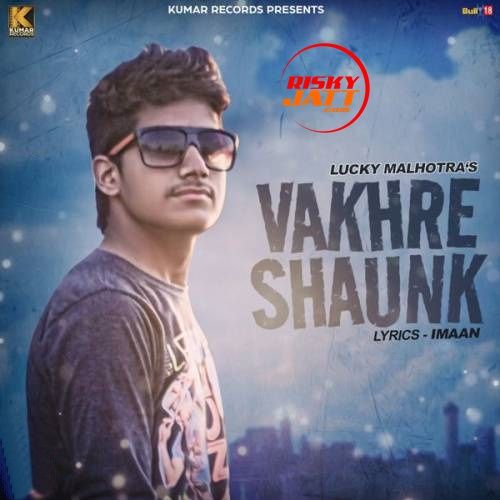 Vakhre Shaunk Lucky Malhotra mp3 song download, Vakhre Shaunk Lucky Malhotra full album