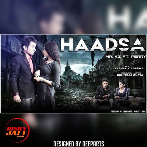 Haadsa Mr. Kz, Perry mp3 song download, Haadsa Mr. Kz, Perry full album