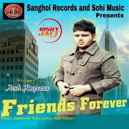 Friends Forever Arsh Rupana mp3 song download, Friends Forever Arsh Rupana full album