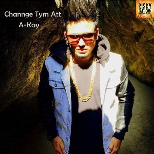 Channge Time Att A Kay mp3 song download, Channge Time Att A Kay full album