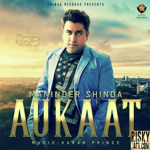 Aukaat Maninder Shinda mp3 song download, Aukaat Maninder Shinda full album