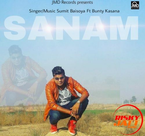 Sanam Sumit Baisoya, Bunty Kasana mp3 song download, Sanam Sumit Baisoya, Bunty Kasana full album