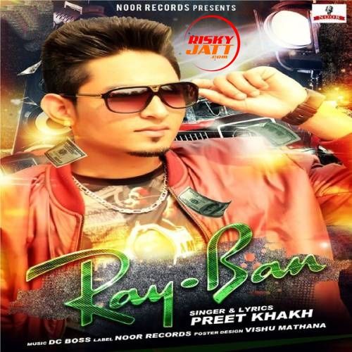 Ray-Ban Preet Khakh mp3 song download, Ray-Ban Preet Khakh full album