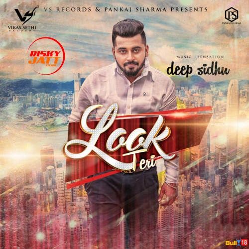 Look Teri Deep Sidhu mp3 song download, Look Teri Deep Sidhu full album