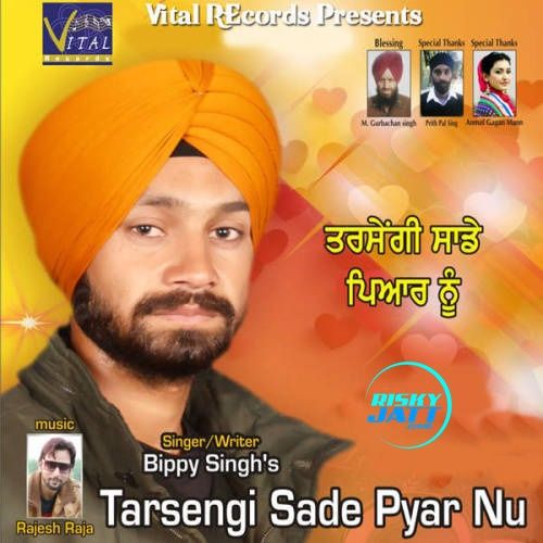 Tarsengi Sade Pyar Nu Bippy Singh mp3 song download, Tarsengi Sade Pyar Nu Bippy Singh full album
