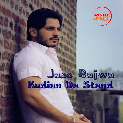 Kudian Da Stand Jass Bajwa mp3 song download, Kudian Da Stand Jass Bajwa full album