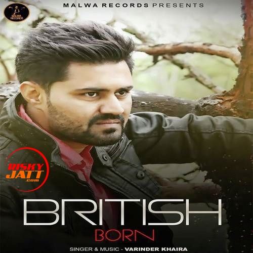 British Born Varinder Khaira mp3 song download, British Born Varinder Khaira full album