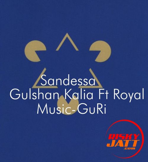 Sandessa Gulshan Kalia, Royal mp3 song download, Sandessa Gulshan Kalia, Royal full album