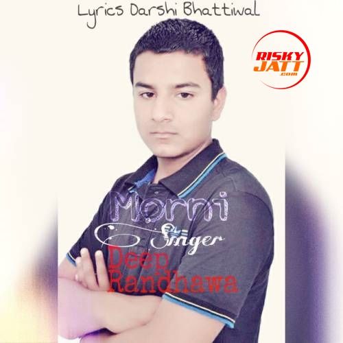 Morni Deep Randhawa mp3 song download, Morni Deep Randhawa full album