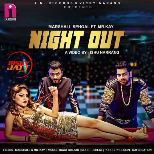 Night Out Marshall Sehgal, Mr. Kay mp3 song download, Night Out Marshall Sehgal, Mr. Kay full album