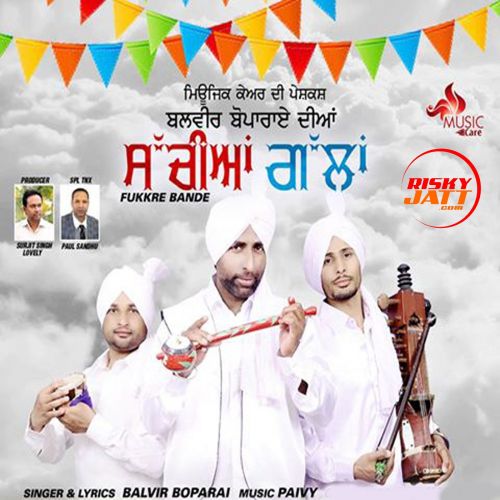 Sachiyan Gallan Fukkre Bande Balvir Boparai mp3 song download, Sachiyan Gallan Fukkre Bande Balvir Boparai full album