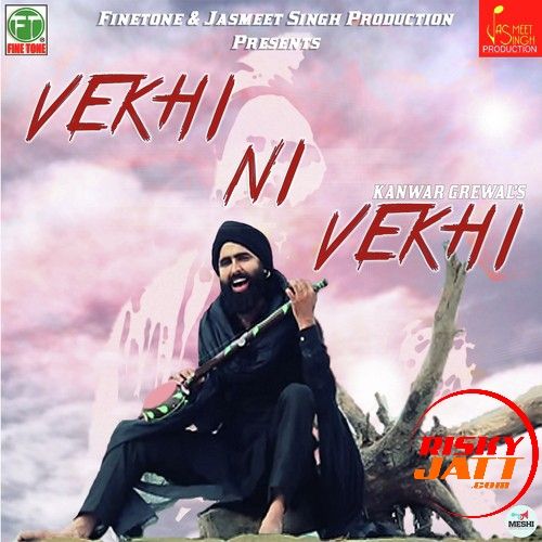 Vekhi Ni Vekhi Kanwar Grewal mp3 song download, Vekhi Ni Vekhi Kanwar Grewal full album