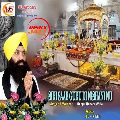 Siri Saab Guru Di Nishani Nu Deepa Bohani Wala mp3 song download, Siri Saab Guru Di Nishani Nu Deepa Bohani Wala full album