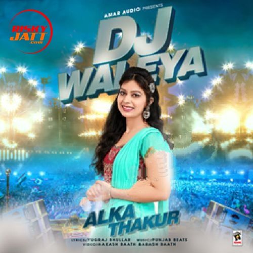 Dj Waleya Alka Thakur mp3 song download, Dj Waleya Alka Thakur full album