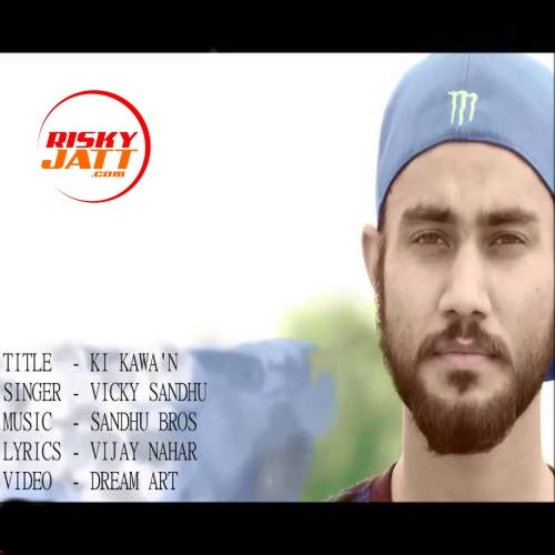 Ki Kawan Vicky Sandhu mp3 song download, Ki Kawan Vicky Sandhu full album