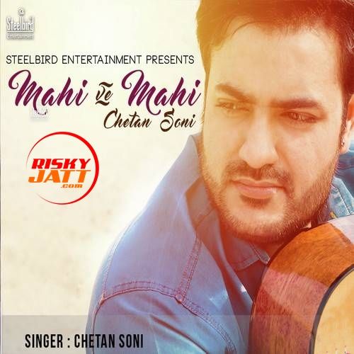 Mahi Ve Mahi Chetan Soni mp3 song download, Mahi Ve Mahi Chetan Soni full album
