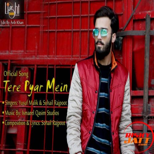 Tere Pyar Main Yusuf Malik, Sohail Rajpoot mp3 song download, Tere Pyar Main Yusuf Malik, Sohail Rajpoot full album