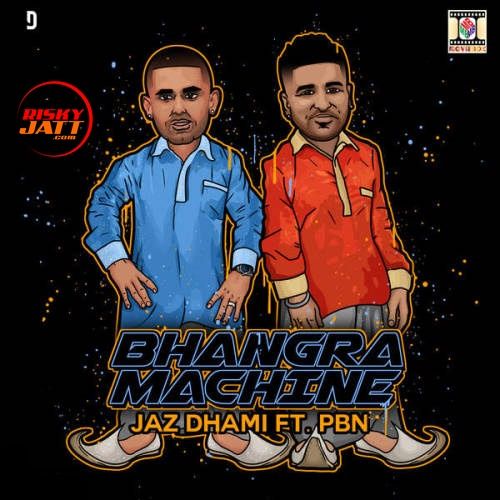 Bhangra Machine Jaz Dhami, Pbn mp3 song download, Bhangra Machine Jaz Dhami, Pbn full album