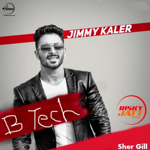 B Tech Jimmy Kaler mp3 song download, B Tech Jimmy Kaler full album
