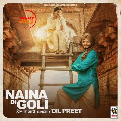 Naina Di Goli Dil Preet mp3 song download, Naina Di Goli Dil Preet full album
