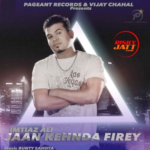 Jaan Kehnda Firey Imtiaz Ali mp3 song download, Jaan Kehnda Firey Imtiaz Ali full album