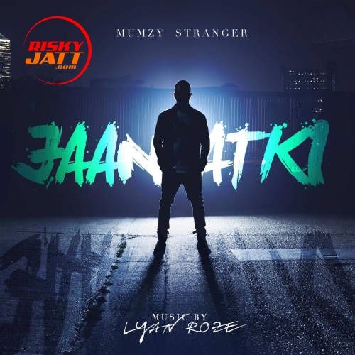 Jaan Atki Mumzy Stranger mp3 song download, Jaan Atki Mumzy Stranger full album