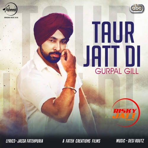 Taur Jatt Di Gurpal Gill, Desi Routz mp3 song download, Taur Jatt Di Gurpal Gill, Desi Routz full album