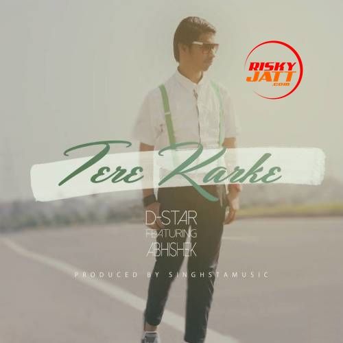 Tere Karke Abhishek, D Star mp3 song download, Tere Karke Abhishek, D Star full album
