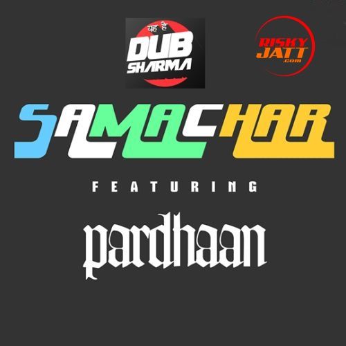 Samachar Pardhaan, Dub Sharma mp3 song download, Samachar Pardhaan, Dub Sharma full album