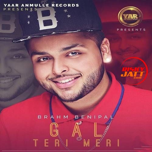 Gal Teri Meri Brahm Benipal mp3 song download, Gal Teri Meri Brahm Benipal full album