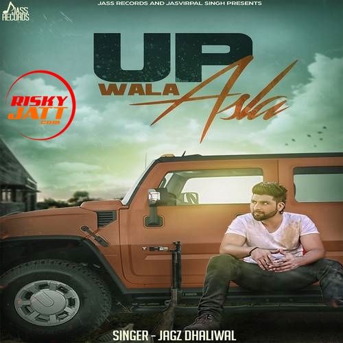 Up Wala Asla Jagz Dhaliwal mp3 song download, Up Wala Asla Jagz Dhaliwal full album