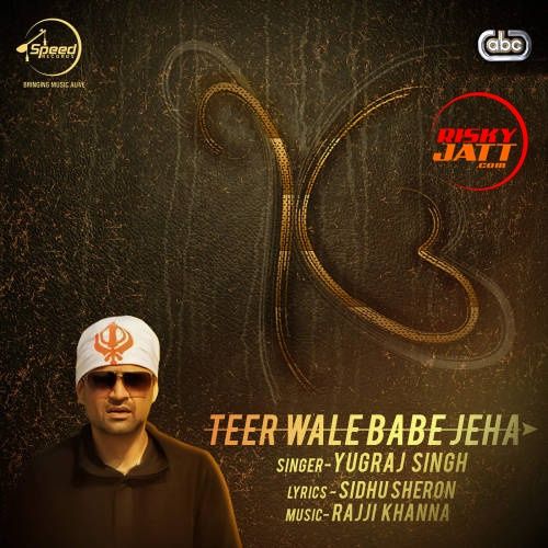 Teer Wale Babe Jeha Yugraj Singh mp3 song download, Teer Wale Babe Jeha Yugraj Singh full album