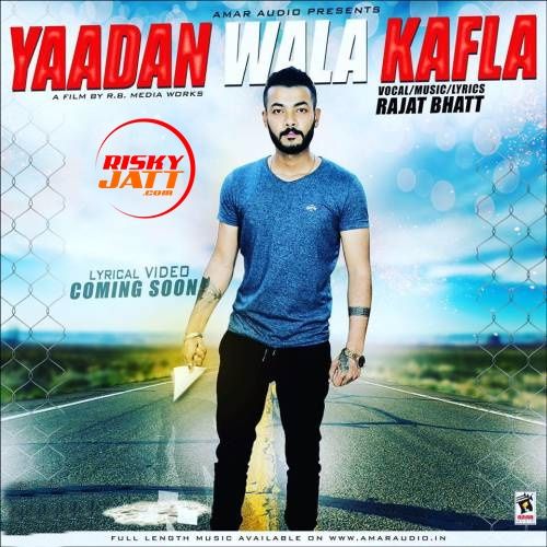 Yaadan Wala Kafla Rajat Bhatt mp3 song download, Yaadan Wala Kafla Rajat Bhatt full album