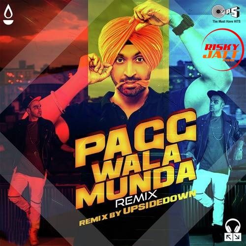 Pagg Wala Munda (Remix) Diljit Dosanjh, Upside Down mp3 song download, Pagg Wala Munda (Remix) Diljit Dosanjh, Upside Down full album